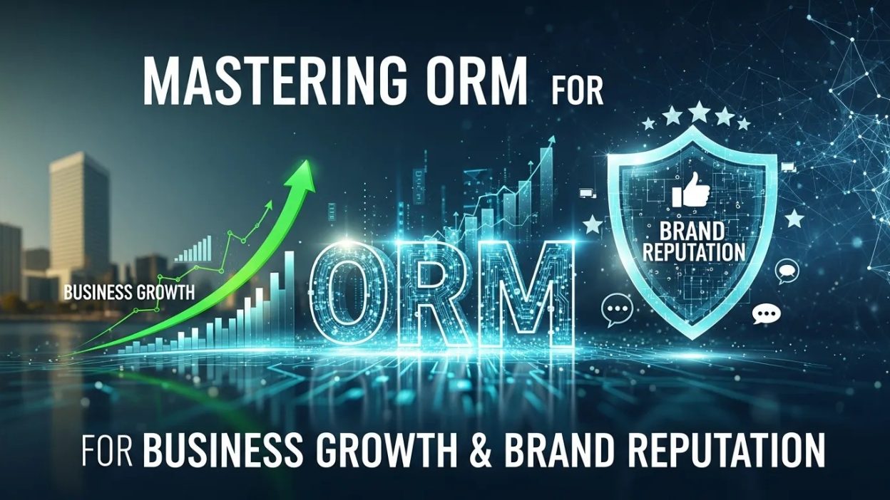 Mastering ORM for Business Growth & Brand Reputation