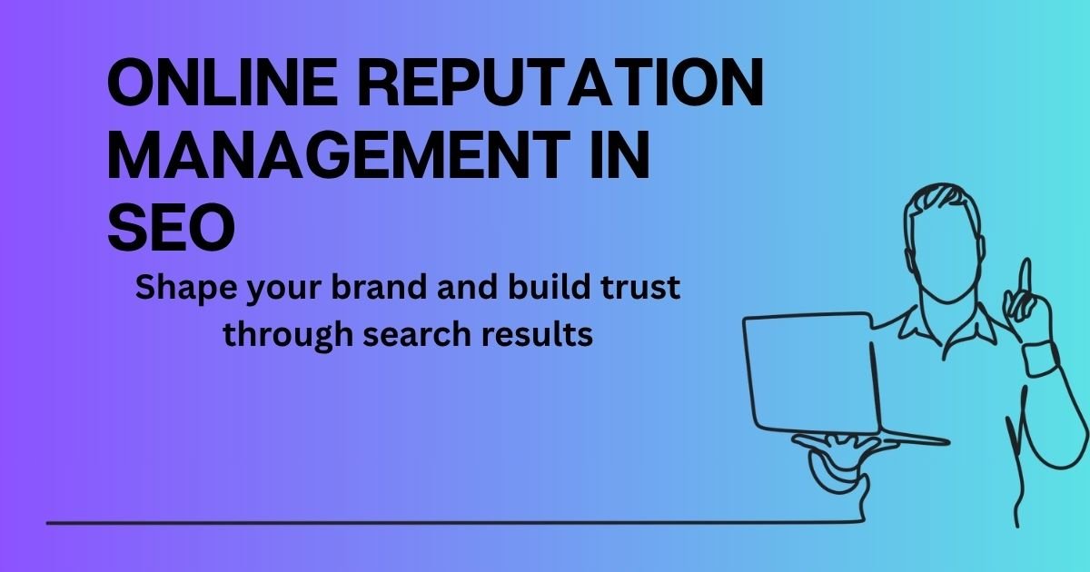 Understanding Online Reputation Management in SEO