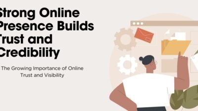 How a Strong Online Presence Builds Trust and Credibility