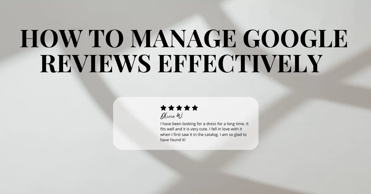 How to Manage Google Reviews Effectively